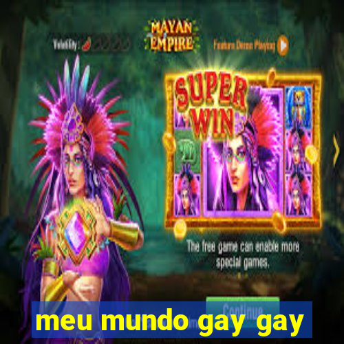 meu mundo gay gay